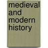 Medieval And Modern History by Unknown