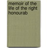Memoir Of The Life Of The Right Honourab by Unknown