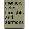 Memoir, Select Thoughts And Sermons door Onbekend