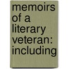 Memoirs Of A Literary Veteran: Including by Unknown