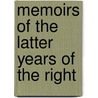 Memoirs Of The Latter Years Of The Right door Onbekend