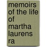 Memoirs Of The Life Of Martha Laurens Ra door Onbekend