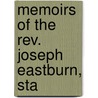Memoirs Of The Rev. Joseph Eastburn, Sta door Onbekend