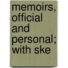 Memoirs, Official And Personal; With Ske by Unknown