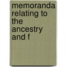 Memoranda Relating To The Ancestry And F by Unknown