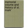 Memorial Volume And History Of St. Mark' door Onbekend