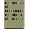 Memorials Of Deceased Members Of The Soc by Unknown