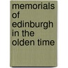 Memorials Of Edinburgh In The Olden Time by Unknown