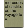 Mercedes Of Castile: Or, The Voyage To C by Unknown