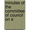 Minutes Of The Committee Of Council On E door Onbekend
