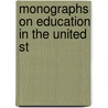 Monographs On Education In The United St door Onbekend