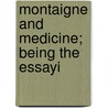 Montaigne And Medicine; Being The Essayi door Onbekend