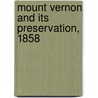 Mount Vernon And Its Preservation, 1858 door Onbekend