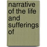 Narrative Of The Life And Sufferings Of by Unknown