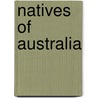 Natives Of Australia by Unknown