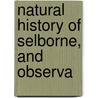 Natural History Of Selborne, And Observa door Onbekend