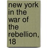 New York In The War Of The Rebellion, 18 by Unknown