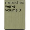 Nietzsche's Werke, Volume 3 door Onbekend