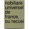 Nobiliare Universel De France, Ou Recuei by Unknown