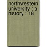 Northwestern University : A History : 18 by Unknown