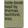 Note-Book Kept By Thomas Lechford, Esq. by Unknown