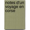 Notes D'Un Voyage En Corse by Unknown