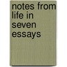 Notes From Life In Seven Essays by Unknown