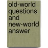Old-World Questions And New-World Answer door Onbekend