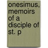 Onesimus, Memoirs Of A Disciple Of St. P door Onbekend