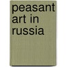 Peasant Art In Russia door Onbekend