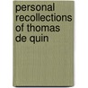 Personal Recollections Of Thomas De Quin door Onbekend
