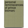 Personal Reminiscences Of Prince Bismarc door Onbekend