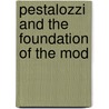 Pestalozzi And The Foundation Of The Mod by Unknown