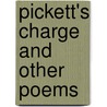 Pickett's Charge And Other Poems by Unknown