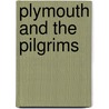 Plymouth And The Pilgrims by Unknown