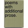 Poems With Additional Prose. door Onbekend