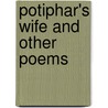 Potiphar's Wife And Other Poems door Onbekend