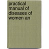 Practical Manual Of Diseases Of Women An door Onbekend