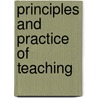 Principles And Practice Of Teaching by Unknown