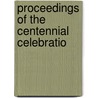 Proceedings Of The Centennial Celebratio door Onbekend