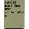 Railroad Promotion And Capitalization In door Onbekend