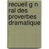 Recueil G N Ral Des Proverbes Dramatique door Onbekend