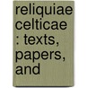 Reliquiae Celticae : Texts, Papers, And door Onbekend