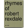 Rhymes Of Robert Rexdale ... door Onbekend