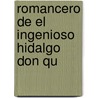 Romancero De El Ingenioso Hidalgo Don Qu door Onbekend