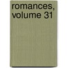 Romances, Volume 31 by Unknown