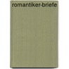 Romantiker-Briefe by Unknown