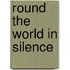Round The World In Silence door Onbekend
