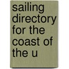 Sailing Directory For The Coast Of The U by Unknown