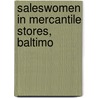 Saleswomen In Mercantile Stores, Baltimo by Unknown